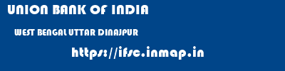UNION BANK OF INDIA  WEST BENGAL UTTAR DINAJPUR    ifsc code
